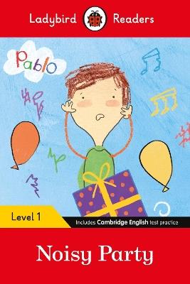Ladybird Readers Level 1 - Pablo - Noisy Party (ELT Graded Reader) - Ladybird,Pablo - cover