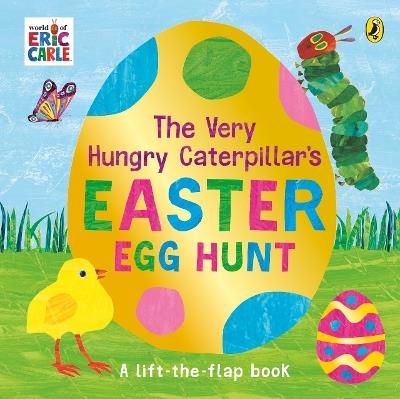 The Very Hungry Caterpillar's Easter Egg Hunt: A lift-the-flap book - Eric Carle - cover