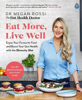 Eat More, Live Well: Enjoy Your Favourite Food and Boost Your Gut Health with The Diversity Diet - Megan Rossi - cover