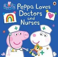 Peppa Pig: Peppa Loves Doctors and Nurses - Peppa Pig - cover
