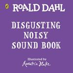 Roald Dahl: Disgusterous Noisy Sound Book