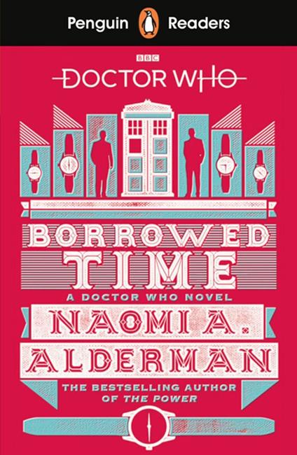Penguin Readers Level 5: Doctor Who: Borrowed Time (ELT Graded Reader) - Naomi Alderman - ebook