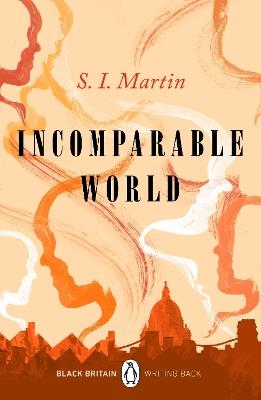 Incomparable World: A collection of rediscovered works celebrating Black Britain curated by Booker Prize-winner Bernardine Evaristo - S. I. Martin - cover