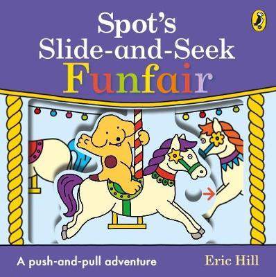 Spot's Slide and Seek: Funfair - Eric Hill - cover
