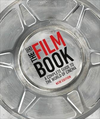 The Film Book: A Complete Guide to the World of Cinema - Ronald Bergan - cover
