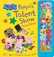 Peppa Pig: Peppa's Talent Show: Noisy Sound Book - Peppa Pig - cover