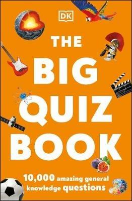 The Big Quiz Book: 10,000 amazing general knowledge questions - DK - cover