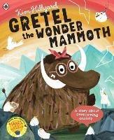 Gretel the Wonder Mammoth: A story about overcoming anxiety - Kim Hillyard - cover
