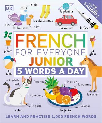 French for Everyone Junior 5 Words a Day: Learn and Practise 1,000 French Words - DK - cover