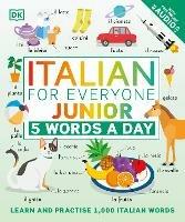 Italian for Everyone Junior 5 Words a Day: Learn and Practise 1,000 Italian Words - DK - cover