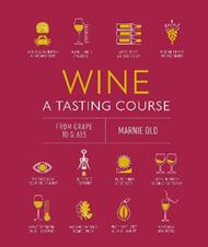 Wine A Tasting Course: From Grape to Glass