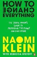 How To Change Everything - Naomi Klein,Rebecca Stefoff - cover