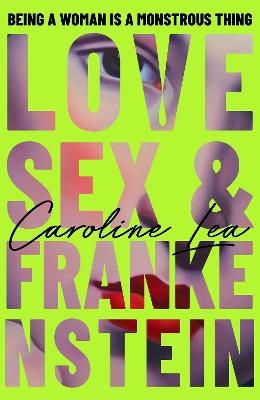 Love, Sex & Frankenstein - Caroline Lea - cover