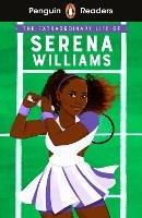 Penguin Readers Level 1: The Extraordinary Life Of Serena Williams (ELT Graded Reader) - Shelina Janmohamed - cover