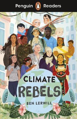 Penguin Readers Level 2: Climate Rebels (ELT Graded Reader): Abridged Edition - Ben Lerwill - cover