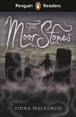 Penguin Readers Starter Level: The Moor Stones (ELT Graded Reader): Abridged Edition - Fiona Mackenzie - cover