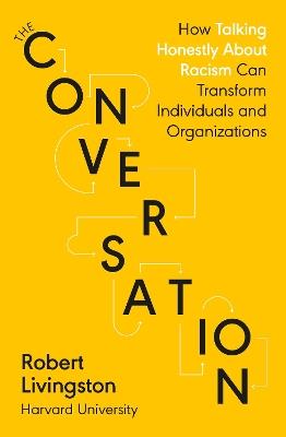 The Conversation: Shortlisted for the FT & McKinsey Business Book of the Year Award 2021 - Robert Livingston - cover