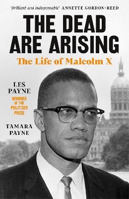 The Dead Are Arising: Winner of the Pulitzer Prize for Biography - Les Payne,Tamara Payne - cover