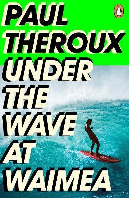 Under the Wave at Waimea - Paul Theroux - cover