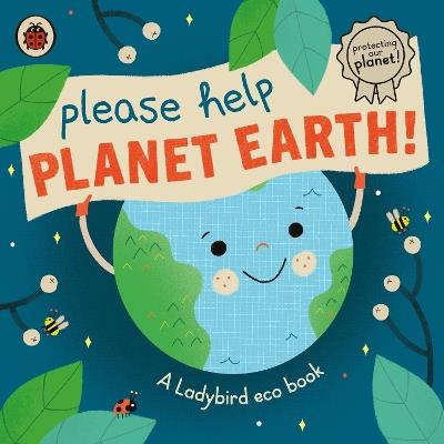 Please Help Planet Earth: A Ladybird eco book - Ladybird - cover