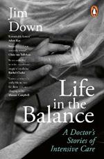 Life in the Balance: A Doctor’s Stories of Intensive Care
