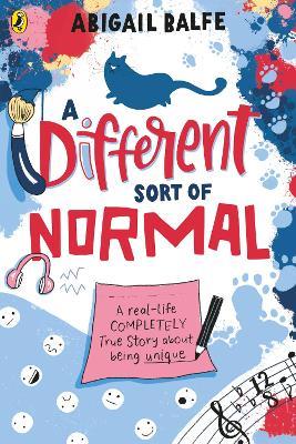 A Different Sort of Normal: A real-life completely true story about being unique - Abigail Balfe - cover