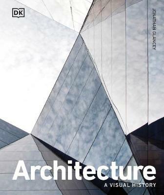 Architecture: A Visual History - Jonathan Glancey - cover