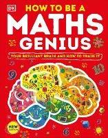 How to be a Maths Genius: Your Brilliant Brain and How to Train It - DK - cover