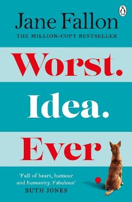 Worst Idea Ever: What’s a little white lie between best friends? - Jane Fallon - cover