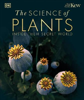 The Science of Plants: Inside their Secret World - DK - cover