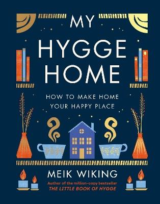 My Hygge Home: How to Make Home Your Happy Place - Meik Wiking - cover