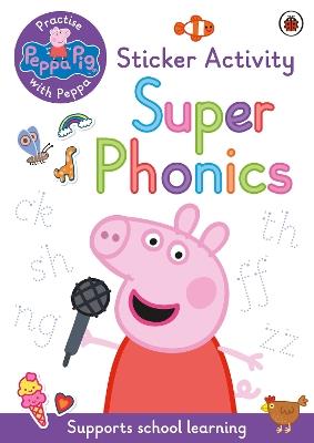 Peppa Pig: Practise with Peppa: Super Phonics: Sticker Book - Peppa Pig - cover