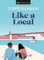 Copenhagen Like a Local: By the People Who Call It Home - DK Eyewitness,Monica Steffensen,Allan Mutuku Kortbaek - cover