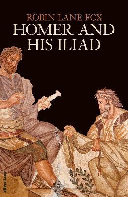 Homer and His Iliad - Robin Lane Fox - cover