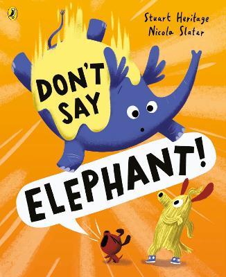 Don't Say Elephant! - Stuart Heritage - cover