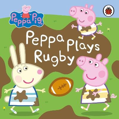 Peppa Pig: Peppa Plays Rugby - Peppa Pig - cover