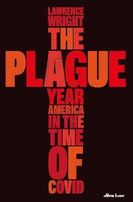 The Plague Year: America in the Time of Covid - Lawrence Wright - cover