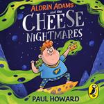 Aldrin Adams and the Cheese Nightmares