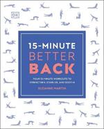 15-Minute Better Back: Four 15-Minute Workouts to Strengthen, Stabilize, and Soothe