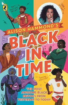 Black in Time: The Most Awesome Black Britons from Yesterday to Today - Alison Hammond,E. L. Norry - cover