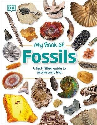 My Book of Fossils: A fact-filled guide to prehistoric life - DK,Dean R. Lomax - cover