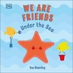 We Are Friends: Under the Sea: Friends Can Be Found Everywhere We Look