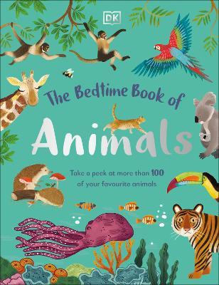 The Bedtime Book of Animals: Take a Peek at more than 50 of your Favourite Animals - DK - cover