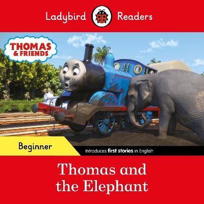 Ladybird Readers Beginner Level - Thomas the Tank Engine - Thomas and the Elephant (ELT Graded Reader) - Ladybird,Thomas the Tank Engine - cover