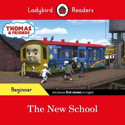 Ladybird Readers Beginner Level - Thomas the Tank Engine - The New School (ELT Graded Reader) - Ladybird,Thomas the Tank Engine - cover