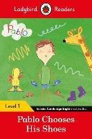 Ladybird Readers Level 1 - Pablo - Pablo Chooses his Shoes (ELT Graded Reader) - Ladybird,Pablo - cover