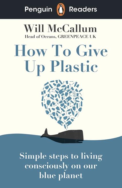 Penguin Readers Level 5: How to Give Up Plastic (ELT Graded Reader) - Will McCallum - ebook