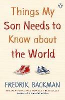 Things My Son Needs to Know About The World - Fredrik Backman - cover