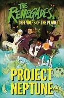 The Renegades Project Neptune: Defenders of the Planet - Jeremy Brown,David Selby,Katy Jakeway - cover