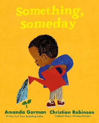 Something, Someday: A timeless picture book for the next generation of writers - Amanda Gorman - cover